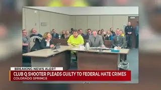Club Q shooter pleads guilty to federal hate crimes