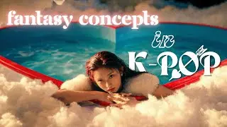k-pop concepts: fantasy and its sub-genres 💫