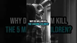 Why Did William Kill The 5 Missing Children #fnaf #bonnie #freddy #chicafnaf #foxyfnaf #wiliamafton