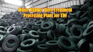 Waste Rubber Tires Treatment Processing Plant for Alternative Fuel Cement Industry