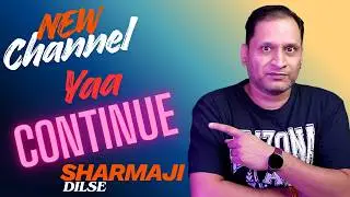 Sharmaji Dilse : New Channel Ya Same Channel Continue | Sharmaji Tech Q&A
