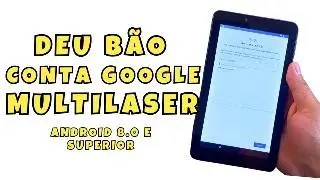 Como Desbloquear Conta Google Tablet Multilaser Android 8.0  e 8.1