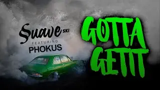 Suave-Ski - Gotta Getit (feat. Phokus) [Official Music Video]