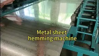 Metal sheet hemming machine, custom roll forming machine to hem, bend or edge metal sheet