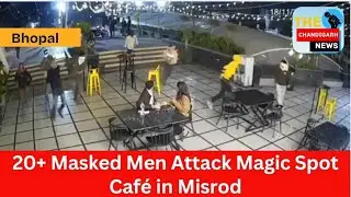 Bhopal | 20+ Masked Men Attack Magic Spot Caf&eacute; in Misrod | CCTV Footage