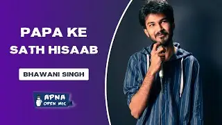 Papa Ke Sath Hisaab | Bhawani Singh | Standup Comedy | APNA OPEN MIC  - Ahmedabad - 44th Edition