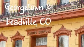Georgetown and Leadville, Colorado