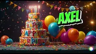 AXEL Happy birthday song || Happy Birthday to You Axel || Happy Birthday Wishes Song With Names