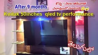 Kodak 50 inches qled tv performance after 9 months in telugu