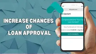 HOW TO INCREASE YOUR CHANCES OF LOAN APPROVAL ON UPSTART IN 2025