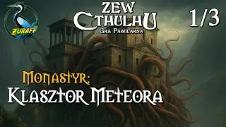 Klasztor Meteora | Monastyr 1/3 | Zew Cthulhu 7ed | Sesja RPG