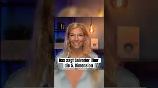 Das sagt Salvador &uuml;ber die 5. Dimension - @ChristianeHansmann