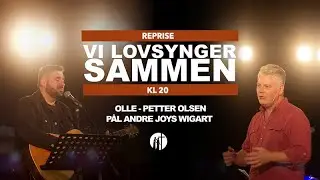 Evangeliesenteret - VI LOVSYNGER SAMMEN - med Pål Andr è J. Wigart