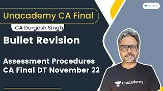 Bullet Revision - Assessment Procedures | CA Final DT November 22 | CA Durgesh Singh | CA Final
