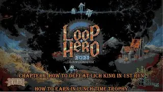 Loop hero walkthrough - Chapter 1:How to defeat Lich king in 1st run - How to earn in time for lunch