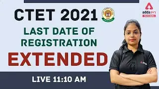 CTET 2021 | CTET Last Date 2021 | Last Date Of Registration Extended