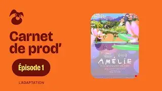 Carnets de production - Am&eacute;lie et la M&eacute;taphysique des tubes (Episode 1 - L'adaptation)