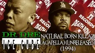 Dr. Dre & Ice Cube - Natural Born Killaz (Original Acapella) (Unreleased) (1994)