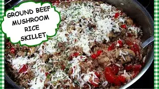 ITALIAN GROUND BEEF MUSHROOM & RICE SKILLET RECIPE - Stretching That Dollar!