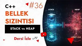C++ Bellek Sızıntısı Nasıl Oluşur? | Stack ve Heap Kavramları | Temel C++ Ders #36
