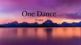 One Dance - Drake