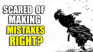 Are you afraid of making mistakes?