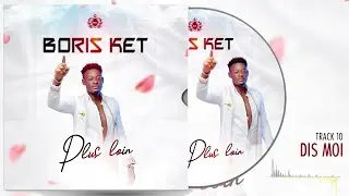 10. Boris Ket - Dis Moi ( Audio )