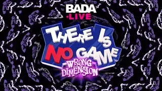 THERE IS NO GAME: WRONG DIMENSION | COME WATCH!