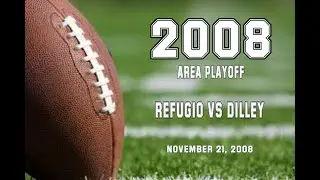 2008:  🏈 Area Playoff:  Refugio vs Dilley
