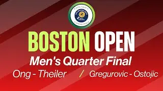 2026 Boston Open - Men's Quarter Final #2 - Ong/Theiler vs. Gregurovic/Ostojic
