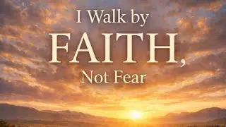 christian music, gospel,  [ I  WALK BY FAITH NO FEAR  ]