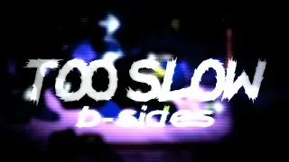 TOO SLOW (B-SIDES) - VS. SONIC.EXE [FANMADE]