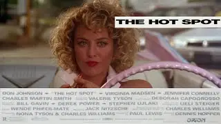 The Hot Spot [1990] by Dennis Hopper, Starring: Don Johnson, Virginia Madsen & Jennifer Connelly.