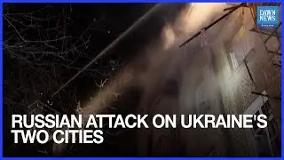 Firefighters in Kharkiv Respond After Russian Attack on Ukraine's Two Cities | Dawn News English