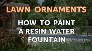 How to Paint a Resin Water Fountain