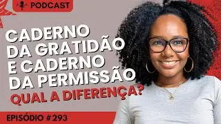 Qual a diferença do Caderno da Gratidão e o Caderno da Permissão?