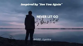 Never Let Go - (Original Music Like See You Again)