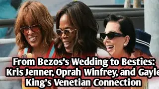 From Bezos Wedding To Besties:Kris Jenner, Oprah Winfrey and Gayle King on a Luxurious Vacation.