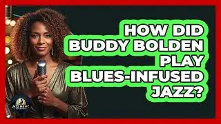 How Did Buddy Bolden Play Blues-Infused Jazz?
