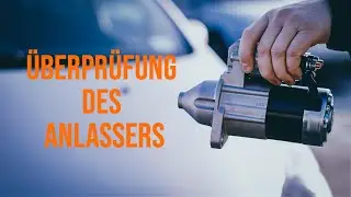 Wie man den Anlasser &uuml;berpr&uuml;ft, ohne ihn zu entfernen | Tipps von AUTODOC