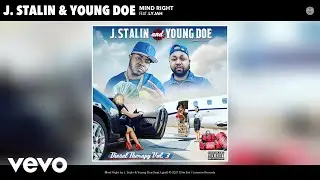 J. Stalin, Young Doe - Mind Right (Audio) ft. Lyjah