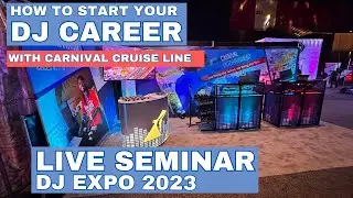 How to Start your DJ Career with Carnival Cruise Line | DJ Expo 2023 Seminar