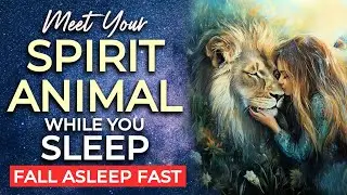 Meet Your SPIRIT ANIMAL Sleep Meditation ~ Connect with Your Sacred Guide for Wisdom and Healing