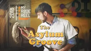 The Asylum Groove | My Rode Reel 2018