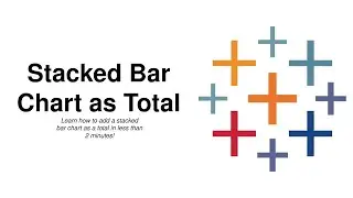 Top Tableau Tip | Using a Stacked Bar Chart as Total
