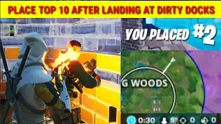 Place Top 10 After Landing at Dirty Docks - Fortnite Location Domination Challenges All 3 Stages