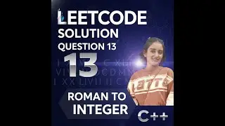 LeetCode Question No. 13 Solution Video