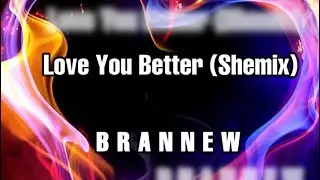 Love You Better (SheMix) Lyric Video