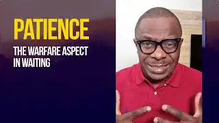 PATIENCE the warfare aspect in Waiting