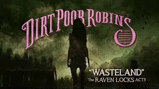 Dirt Poor Robins - Wasteland (Official Audio and Lyric Video)